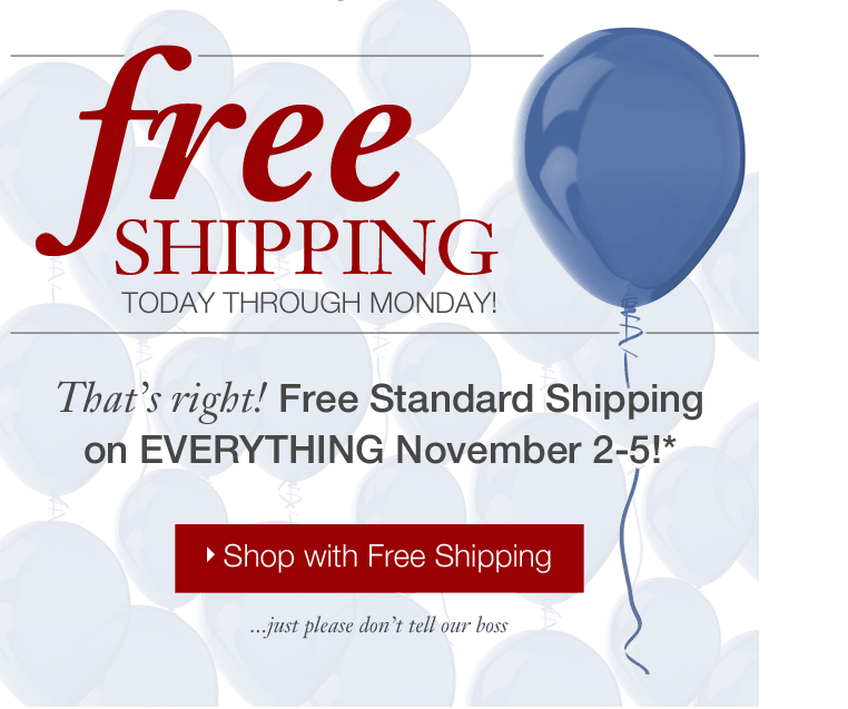 Free Shipping for our President's Birthday!